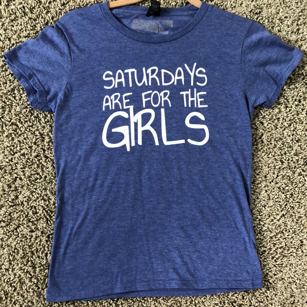 SATURDAYS ARE FOR THE GIRLS Tee